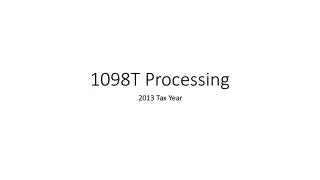 1098T Processing