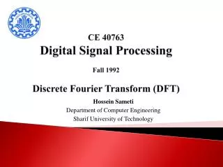 CE 40763 Digital Signal Processing Fall 1992 Discrete Fourier Transform (DFT)
