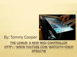 The Lemur: a new Midi Controller youtube/watch?v=OxChXpAoJ7w