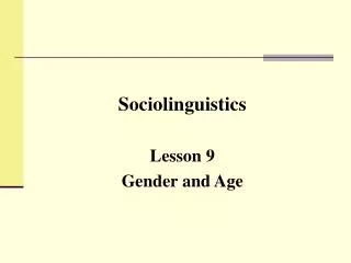 Sociolinguistics Lesson 9 Gender and Age