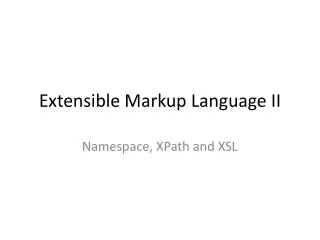 Extensible Markup Language II