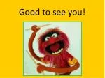 Good to see you! - slide 1