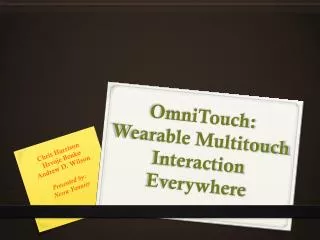OmniTouch : Wearable Multitouch Interaction Everywhere