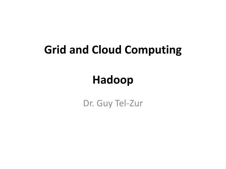 grid and cloud computing hadoop