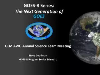 GOES-R Series: The Next Generation of GOES