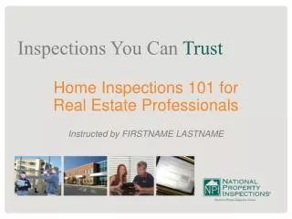 Home Inspections 101 for Real Estate Professionals Instructed by FIRSTNAME LASTNAME
