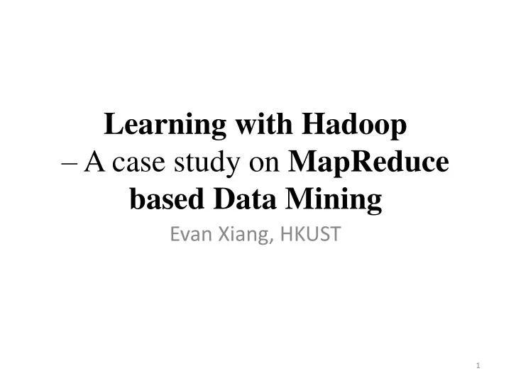 learning with hadoop a case study on mapreduce based data mining