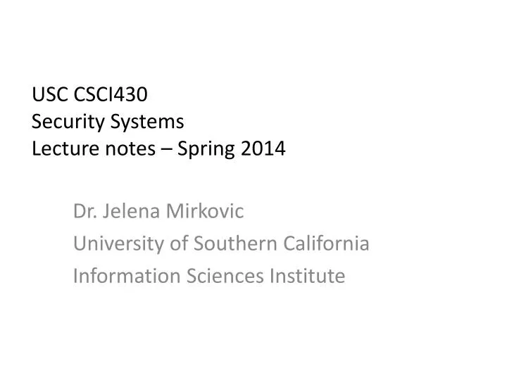 usc csci430 security systems lecture notes spring 2014