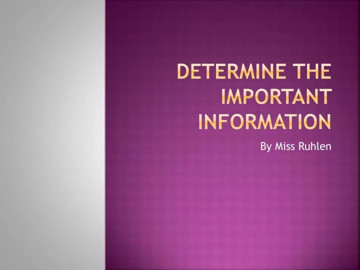 determine the important information
