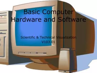 Basic Computer Hardware and Software