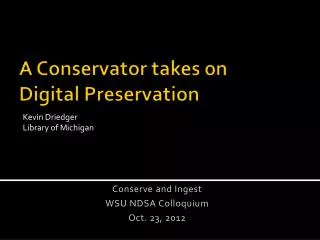 A Conservator takes on Digital Preservation