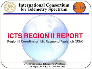 ICTS REGION II REPORT Region II Coordinator: Mr. Raymond Faulstich (USA)