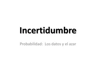 incertidumbre