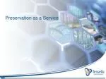 Preservation as a Service - slide 1