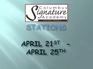 Stations April 21 st - April 25 th