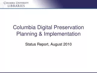 Columbia Digital Preservation Planning &amp; Implementation