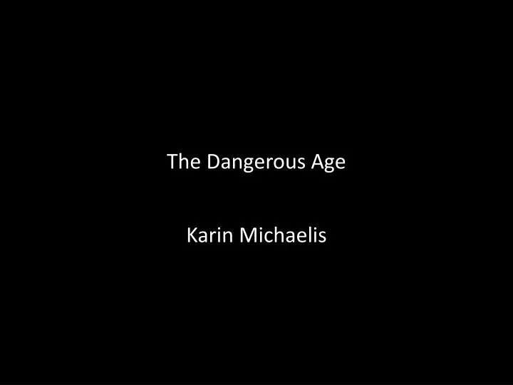 the dangerous age