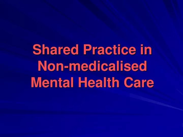 shared practice in non medicalised mental health care