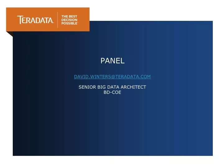 panel david winters@teradata com senior big data architect bd coe