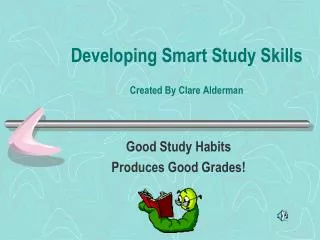 Developing Smart Study Skills Created By Clare Alderman