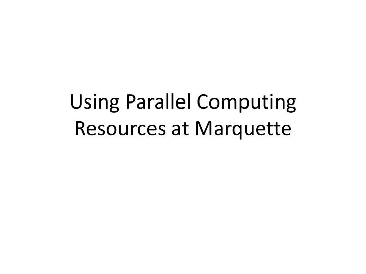 using parallel computing resources at marquette