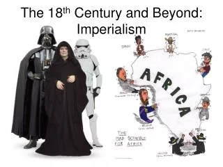 The 18 th Century and Beyond: Imperialism