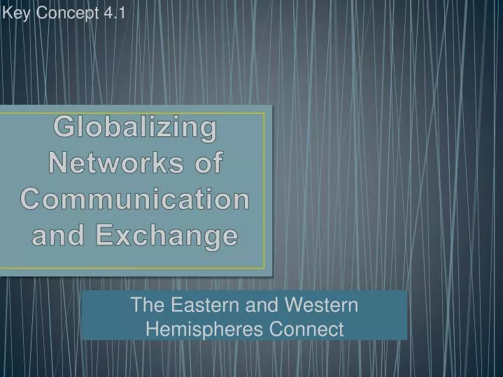 globalizing networks of communication and exchange