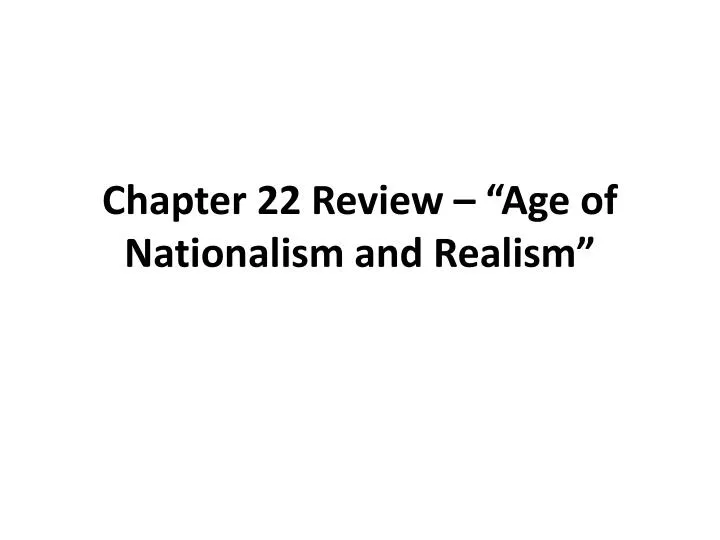 chapter 22 review age of nationalism and realism