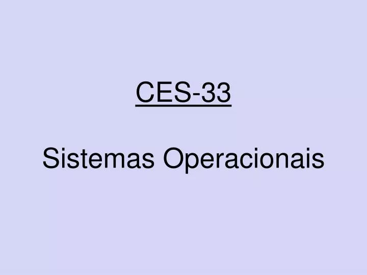 ces 33 sistemas operacionais