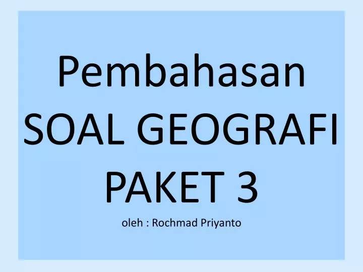 pembahasan soal geografi paket 3 oleh rochmad priyanto