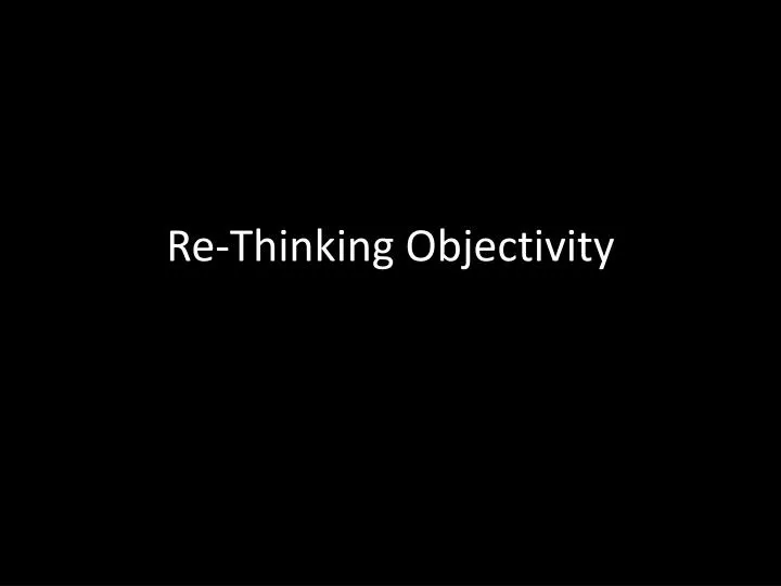 re thinking objectivity