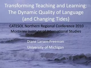 Diane Larsen-Freeman University of Michigan