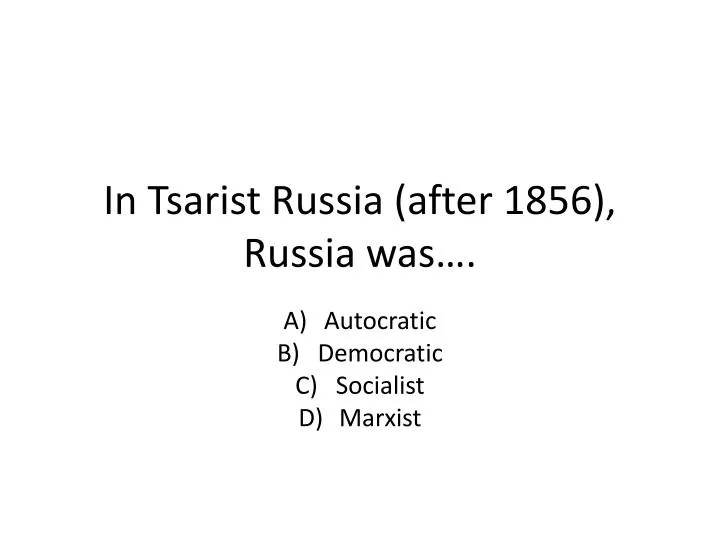 in tsarist russia after 1856 russia was