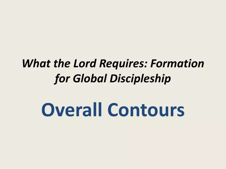 what the lord requires formation for global discipleship