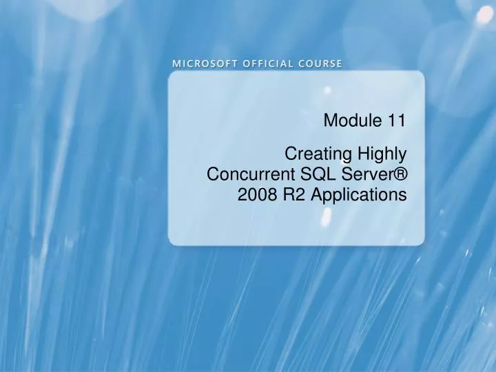 module 11 creating highly concurrent sql server 2008 r2 applications