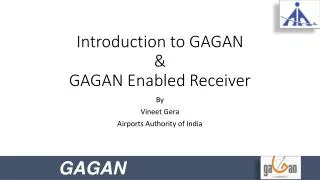 Introduction to GAGAN &amp; GAGAN Enabled Receiver