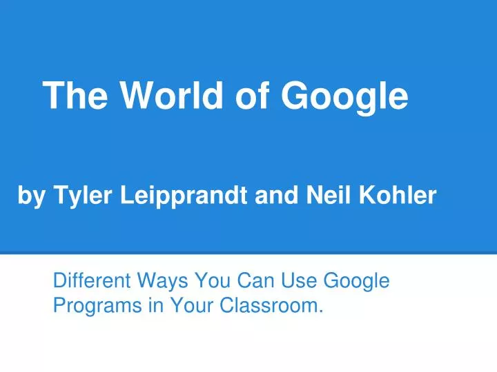 the world of google by tyler leipprandt and neil kohler
