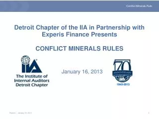 Detroit Chapter of the IIA in Partnership with Experis Finance Presents CONFLICT MINERALS RULES