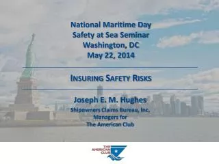 National Maritime Day Safety at Sea Seminar Washington, DC May 22, 2014 Insuring Safety Risks