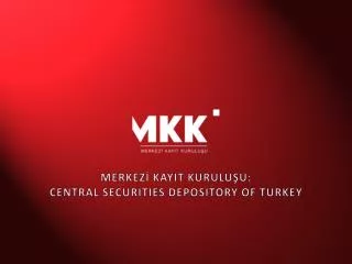 MERKEZ? KAYIT KURULU?U: CENTRAL SECURITIES DEPOSITORY OF TURKEY