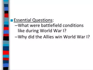 Essential Questions : What were battlefield conditions like during World War I?