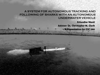 A SYSTEM FOR AUTONOMOUS TRACKING AND FOLLOWING OF SHARKS WITH AN AUTONOMOUS UNDERWATER VEHICLE