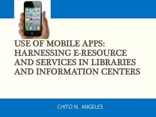 Use of Mobile Apps: Harnessing e-Resource and Services in Libraries and Information Centers