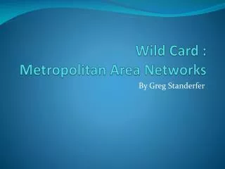 Wild Card : Metropolitan Area Networks