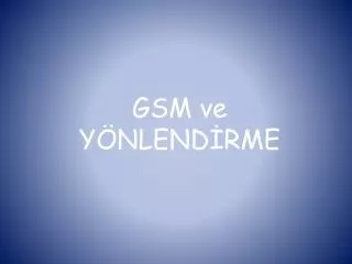 gsm ve y nlend rme