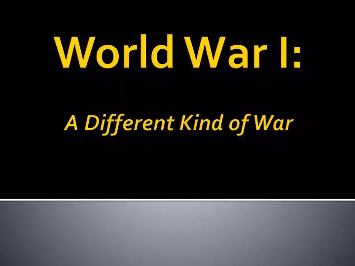 world war i a different kind of war