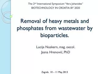 Removal of heavy metals and phosphates from wastewater by bioparticles .