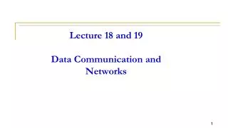 Lecture 18 and 19 Data Communication and Networks