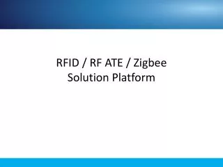 RFID / RF ATE / Zigbee Solution Platform