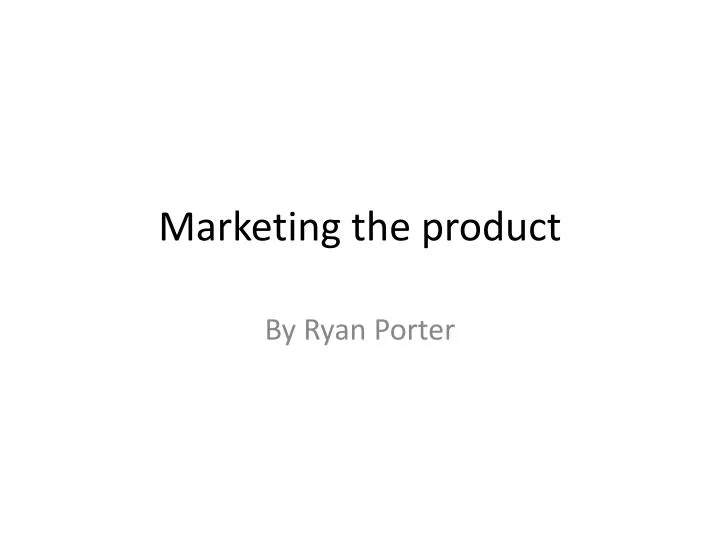 marketing the product